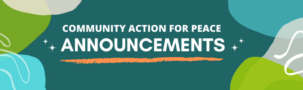 Community Action for Peace Announcements